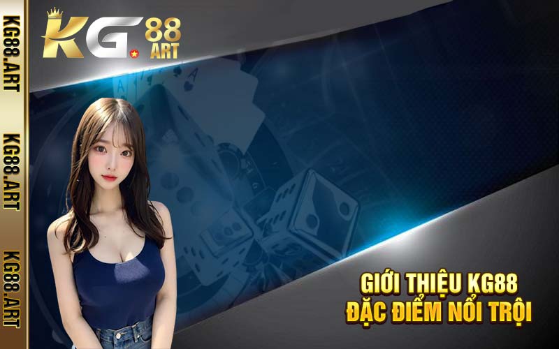 Giới thiệu KG88 đặc điểm nổi trội 