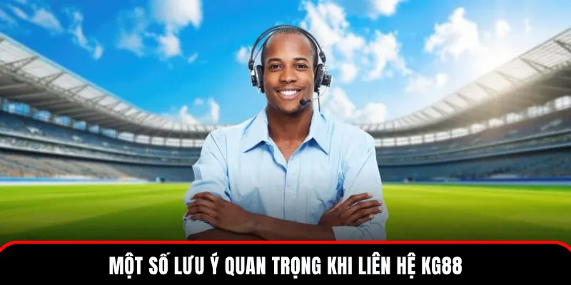 Một số lưu ý khi kết nối với nhân viên của KG88