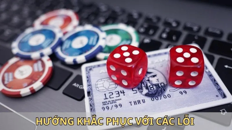 Hướng khắc phục với các lỗi trong giao dịch