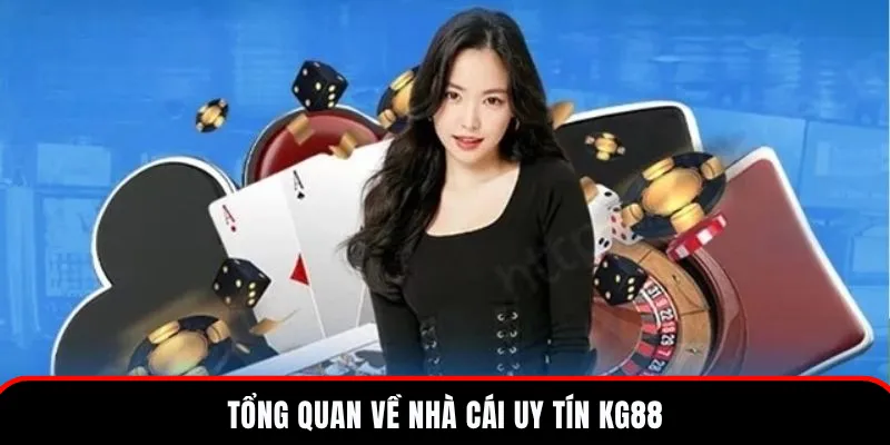 Thông tin chi tiết về nhà cái uy tín mang tên KG88