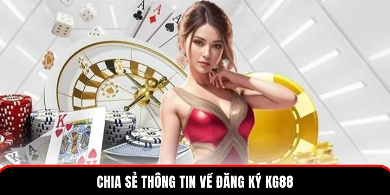 Thông tin chi tiết về quy trình đăng ký KG88