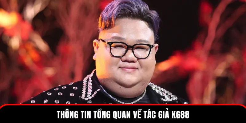 Thông tin chi tiết về tác giả KG88