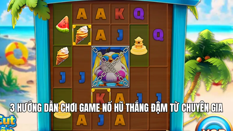 3 hướng dẫn chơi game nổ hũ thắng đậm từ chuyên gia
