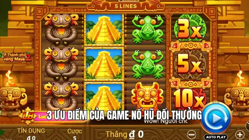 3 ưu điểm của game nổ hũ đổi thưởng