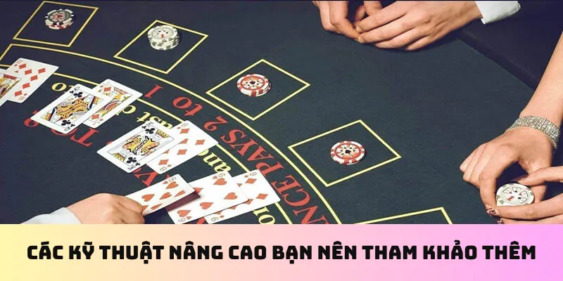 Các kỹ thuật nâng cao bạn nên tham khảo thêm