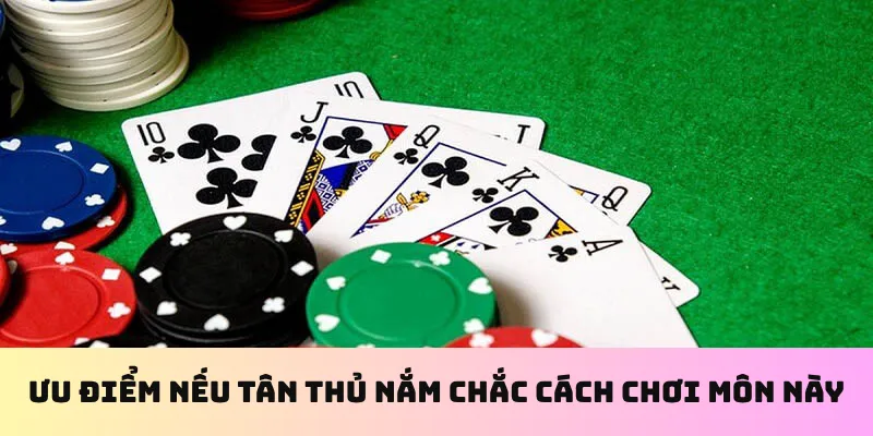 Ưu điểm nếu tân thủ nắm chắc cách chơi môn này