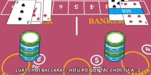 Luật Chơi Baccarat - Hiểu Rõ Quy Tắc Chơi Từ A - Z