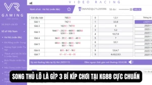 Song Thủ Lô Là Gì? 3 Bí Kíp Chơi Tại KG88 Cực Chuẩn