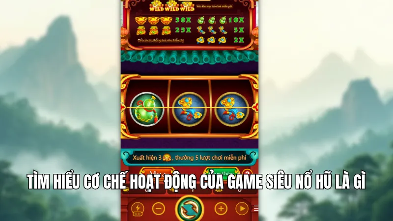 Tìm hiểu cơ chế hoạt động của game siêu nổ hũ là gì