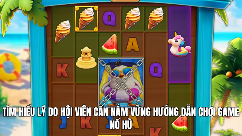 Tìm hiểu lý do hội viên cần nắm vững hướng dẫn chơi game nổ hũ